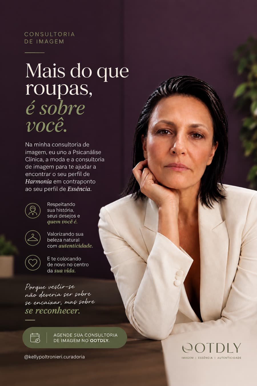 Sua imagem não precisa transformar você em outra pessoa.
Ela pode revelar quem você já é.
Minha consultoria une Psicanálise Clínica, moda e imagem para encontrar o equilíbrio entre sua Essência e sua Harmonia.
Para que você se reconheça, se valorize e volte a ocupar o centro da sua própria vida.
Consultoria de Imagem no OOTDLY.